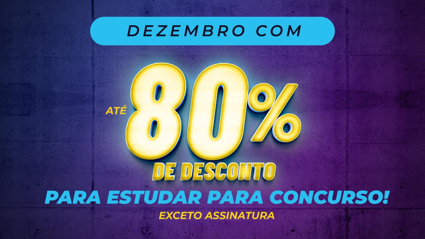 Dezembro com até 80% de desconto para estudar para concurso!