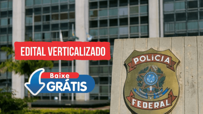 Concurso PF 2021: Baixe os Editais Verticalizados GRÁTIS