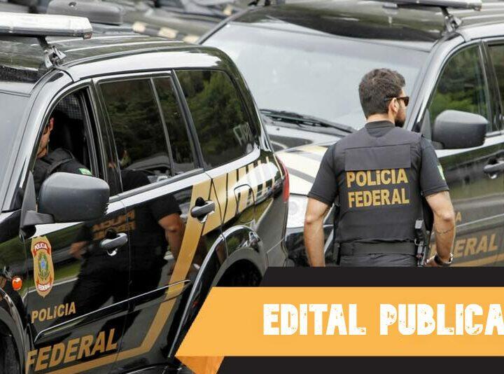 Concurso PF: SAIU O EDITAL