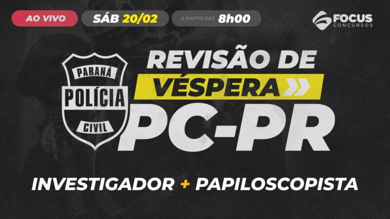 Mega Revisão de Véspera PC PR – 20 de fevereiro – AO VIVO